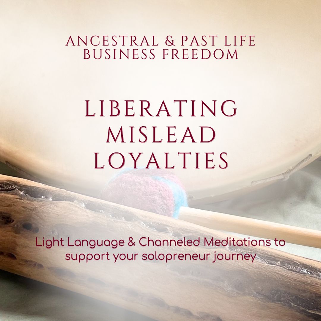 Liberating Mislead Loyalties - Ancestral and Past Life Business Freedom Meditations - Christel Mesey Art