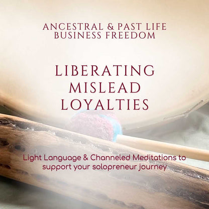 Liberating Mislead Loyalties - Ancestral and Past Life Business Freedom Meditations - Christel Mesey Art